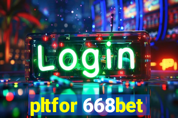 pltfor 668bet